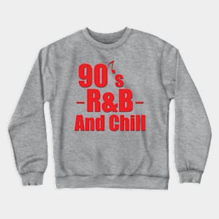 90s R&B and Chill Crewneck Sweatshirt